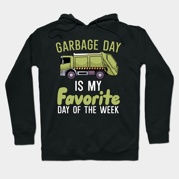 Garbage day is my favorie day of the week Hoodie by maxcode